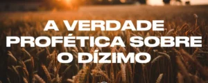 A verdade profética sobre o dízimo